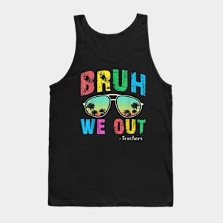 Bruh We Out Teachers Cute End Of School Year Teacher Summer T-Shirt Tank Top